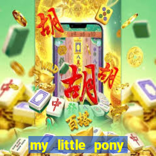 my little pony jogos de vestir